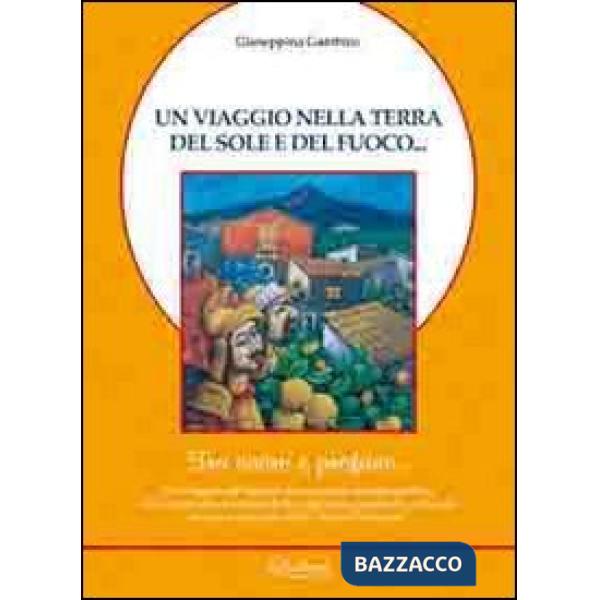 Viaggio nella terra del sole e del fuoco... Tra sacro e profano... (Un)