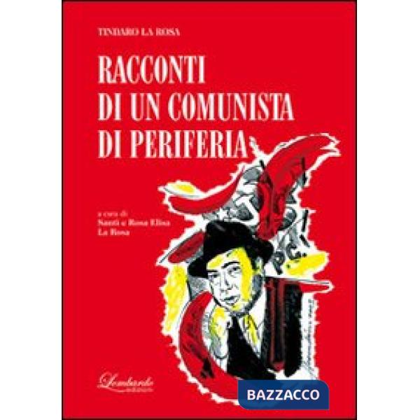 Tindaro La Rosa. Racconti di un comunista di periferia