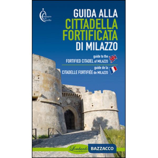 Guida alla cittadella fortificata di Milazzo. Ediz. multilingue
