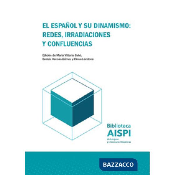 Español y su dinamismo: redes, irradiaciones, confluencias (El)