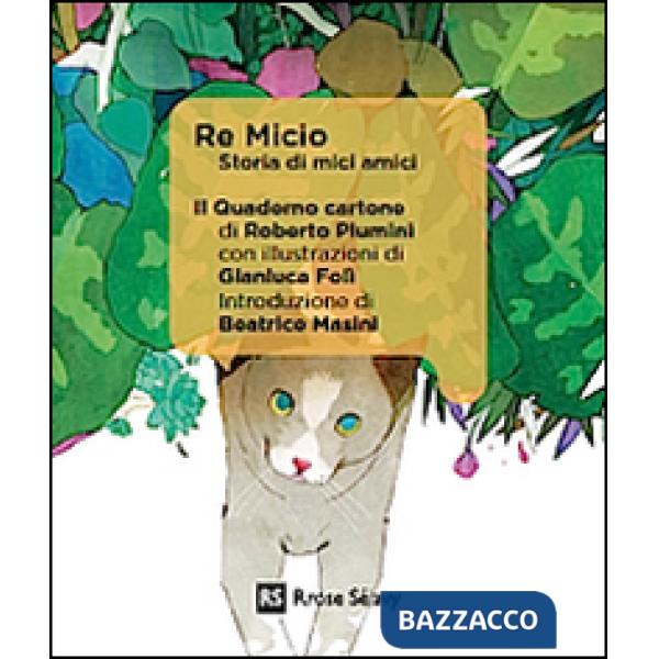 Re Micio. Storia di mici amici. Ediz. illustrata