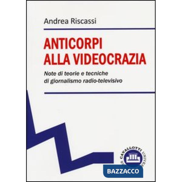Anticorpi alla videocrazia. Note di teorie e tecniche di giornalismo radio-televisivo