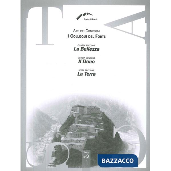 Colloqui del Forte. Atti dei Convegni. La belleza. Il dono. La terra (I)