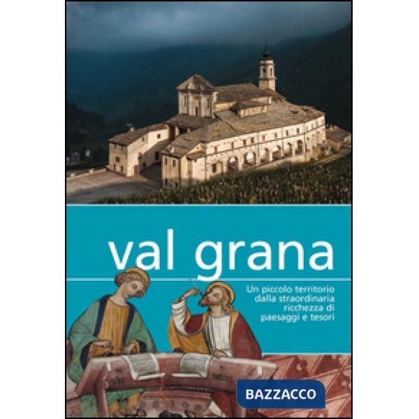Val Grana. Un piccolo territorio dalla straordinaria ricchezza di paesaggi e tes