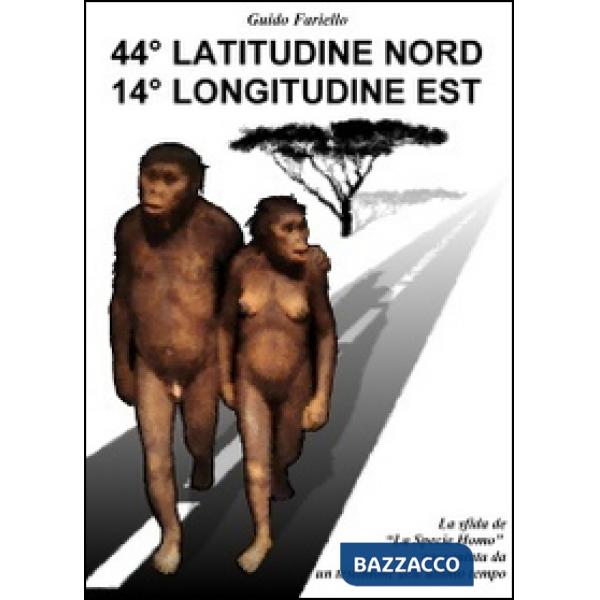 44° latitudine nord 14° longitudine est. La «Sfida» de «La specie Homo» raccontata da un testimone dell'ultimo tempo