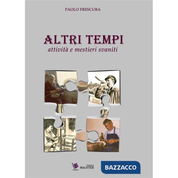 Altri tempi. Attività e mestieri svaniti