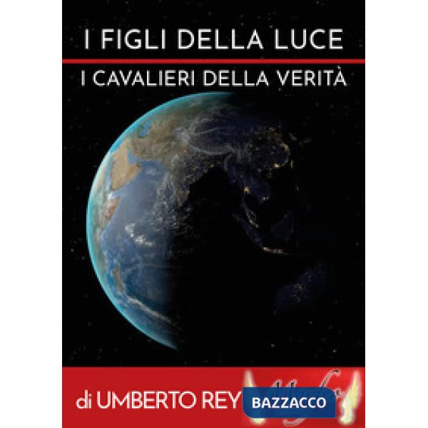 Figli della Luce. I cavalieri della verità (I)