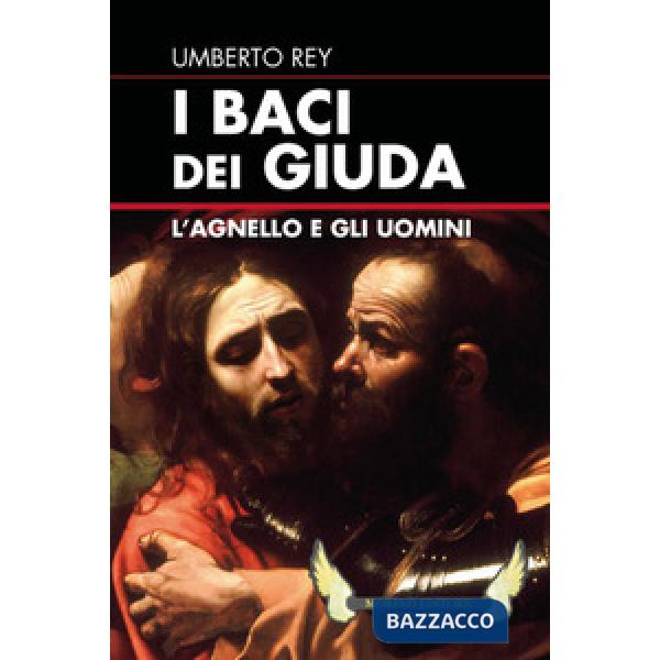 Baci dei Giuda. L'agnello e gli uomini (I)