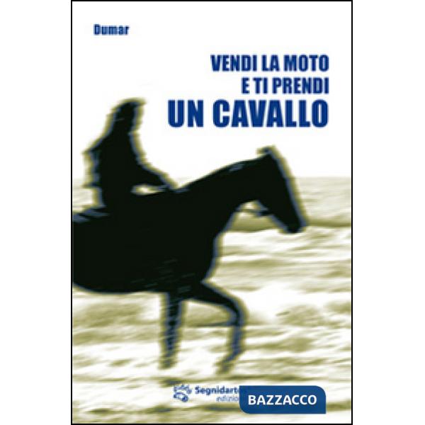 Vendi la moto e ti prendi un cavallo