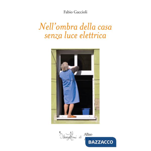 Nell'ombra della casa senza luce elettrica