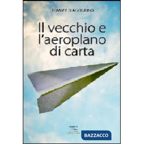 Vecchio e l'aeroplano di carta (Il)