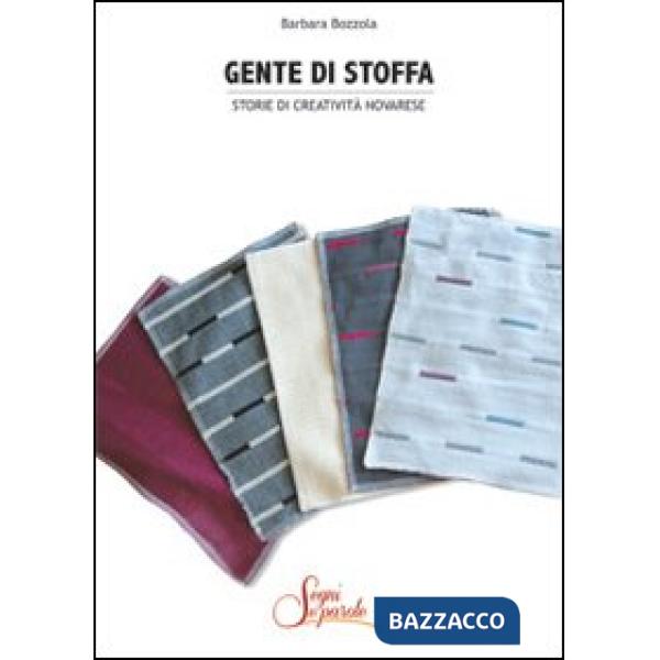 Gente di stoffa. Storie di creatività novarese