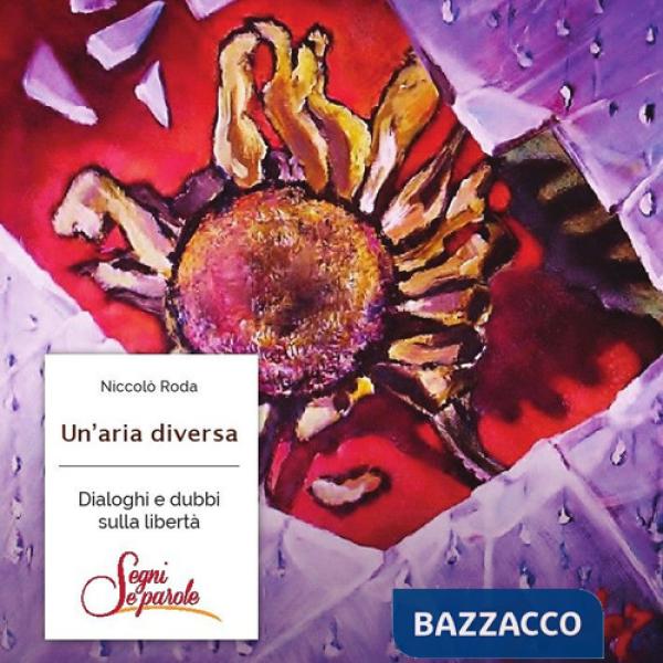 Aria diversa. Dialoghi e dubbi sulla libertà (Un')