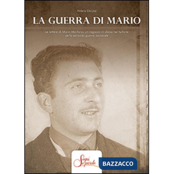 Guerra di Mario. Le lettere di Mario Marforio, un ragazzo in divisa nel turbine della Seconda guerra mondiale (La)