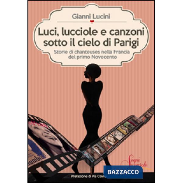 Luci, lucciole e canzoni sotto il cielo di Parigi. Storie di chanteuses nella Francia del primo Novecento