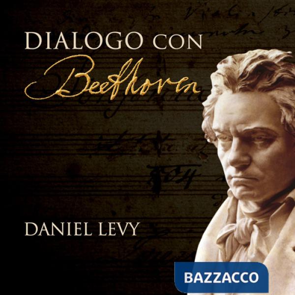 Dialogo con Beethoven. Un tributo oltre al tempo. Ediz. illustrata