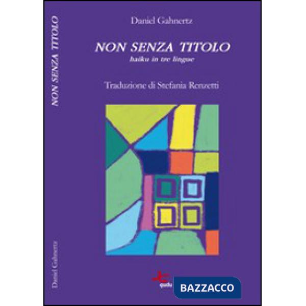 Non senza titolo. Haiku in tre lingue. Ediz. multilingue