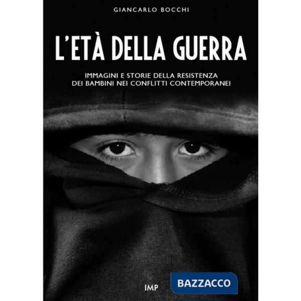 Età della guerra. Immagini e storie della resistenza dei bambini nei conflitti contemporanei. Con DVD (L')