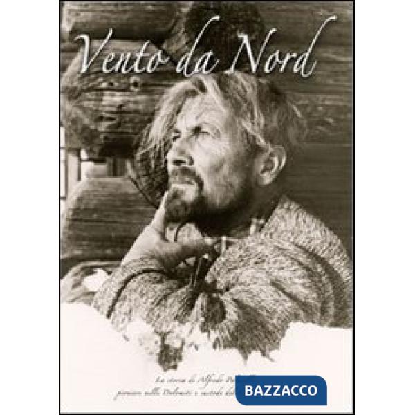 Vento da Nord. La storia di Alfredo Paluselli, pioniere nelle Dolomiti e custode del Cimon della Pala