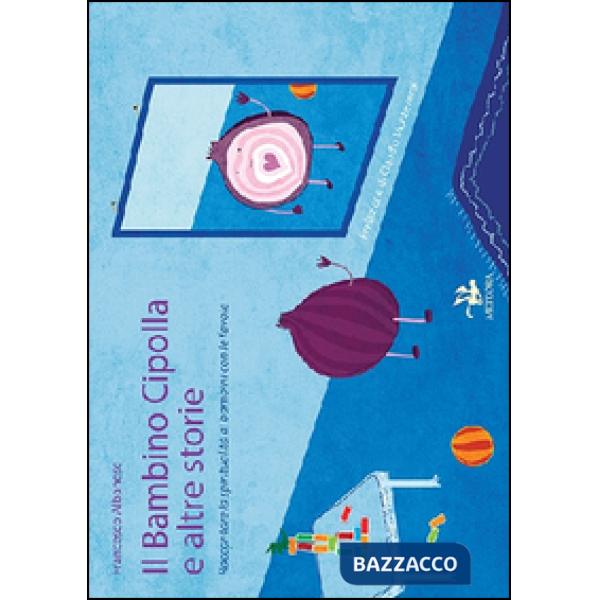 Bambino cipolla e altre storie. Raccontare la spiritualità ai bambini con le fav