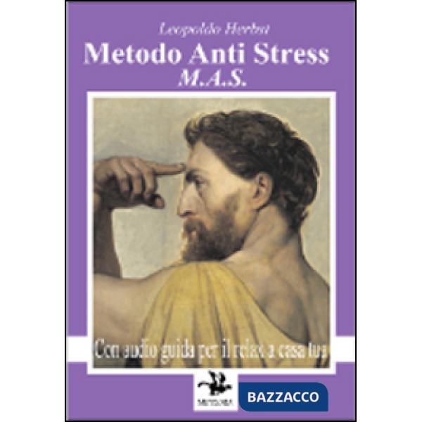 MAS metodo anti stress. Il relax a casa tua. Con CD Audio