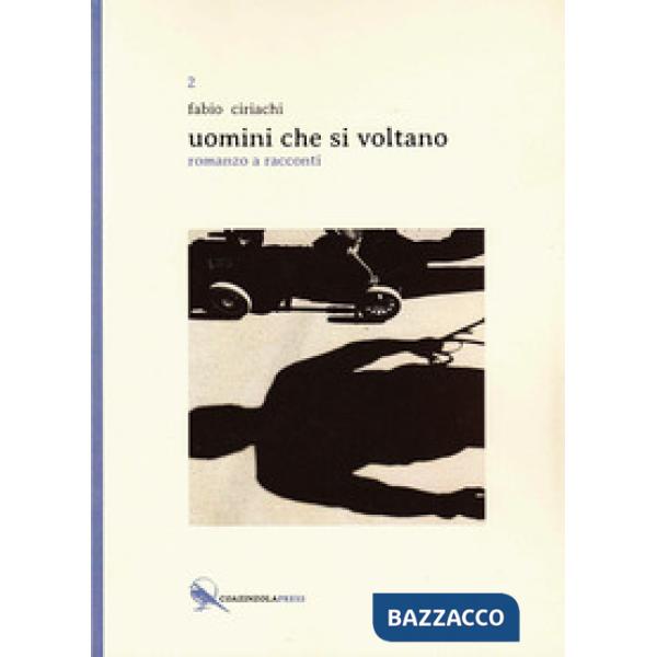 Uomini che si voltano. Romanzo a racconti