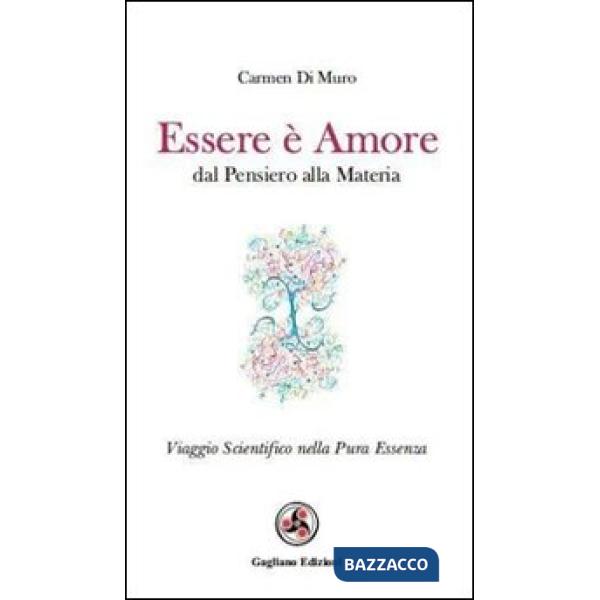 Essere è amore. Dal pensiero alla materia