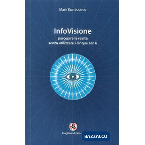InfoVisione. Percepire la realtà senza utilizzare i cinque sensi