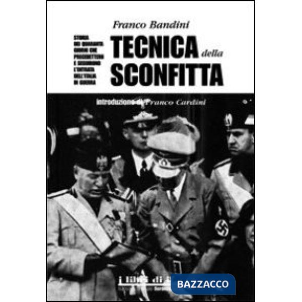 Tecnica della sconfitta. Storia dei quaranta giorni che precedettero e seguirono