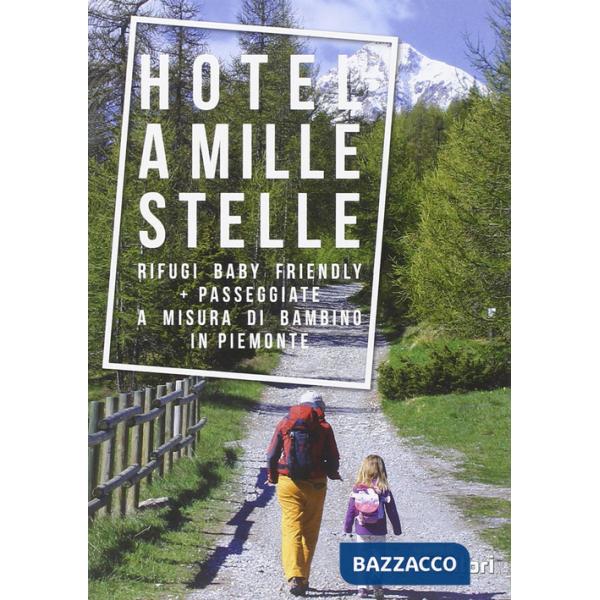 Rifugi a mille stelle. Rifugi baby friendly. Passeggiate a misura di bambino