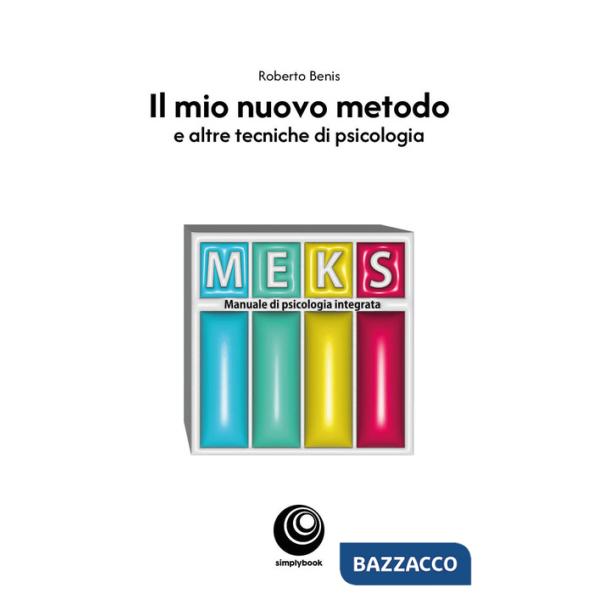 Mio nuovo metodo. E altre tecniche di psicologia (Il)