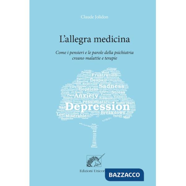 Allegra medicina. Come i pensieri e le parole della psichiatria creano malattie e terapie (L')