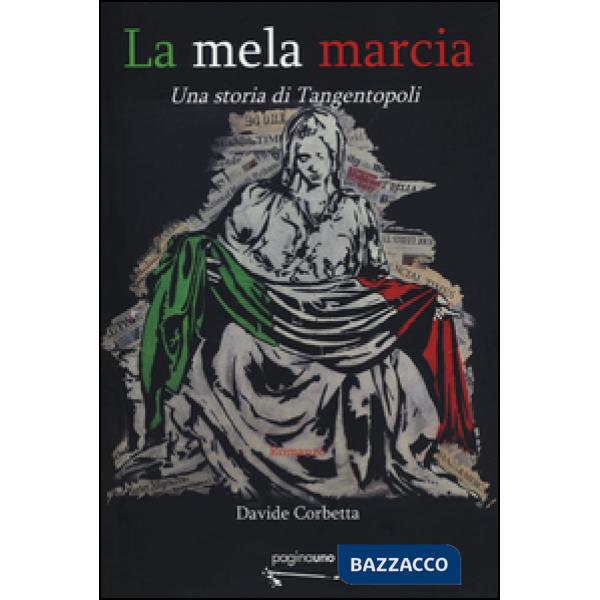 Mela marcia. Una storia di Tangentopoli (La)