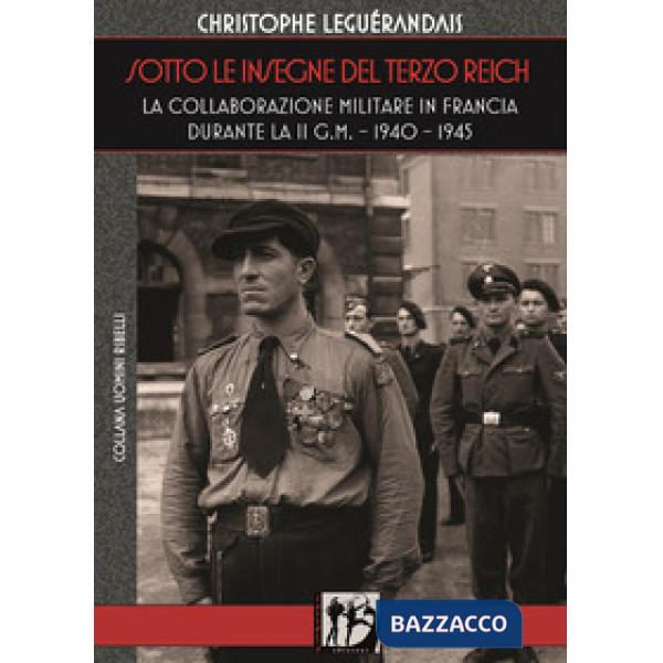 Sotto le insegne del Terzo Reich. La collaborazione militare in Francia durante 