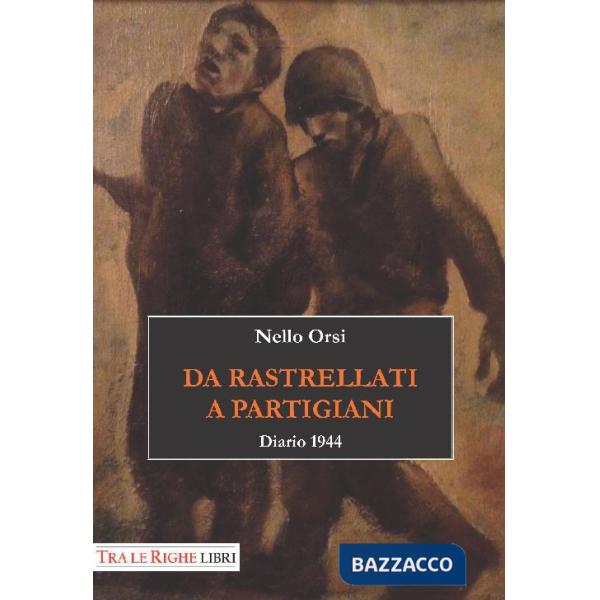Da rastrellati a partigiani. Diario 1944