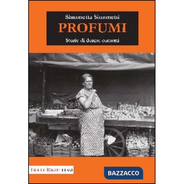 Profumi. Storie di donne comuni