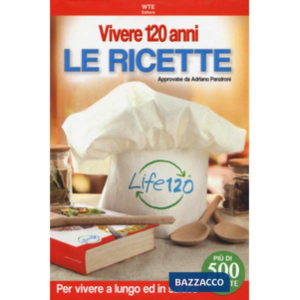 Vivere 120 anni. Le ricette
