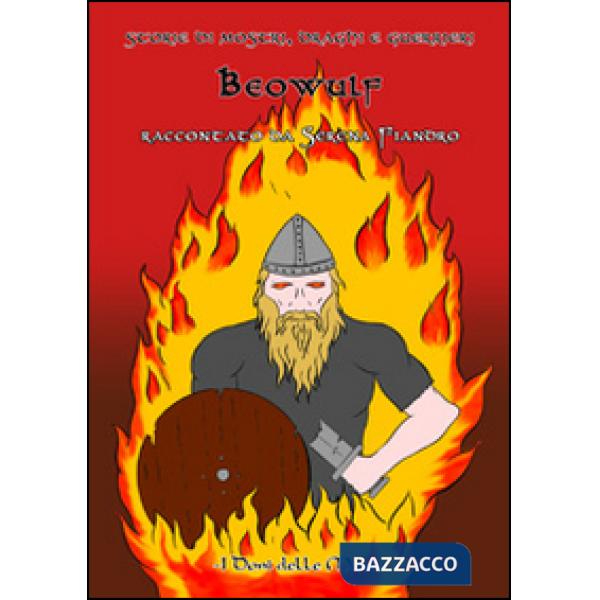 Beowulf. Storie di mostri, draghi e guerrieri