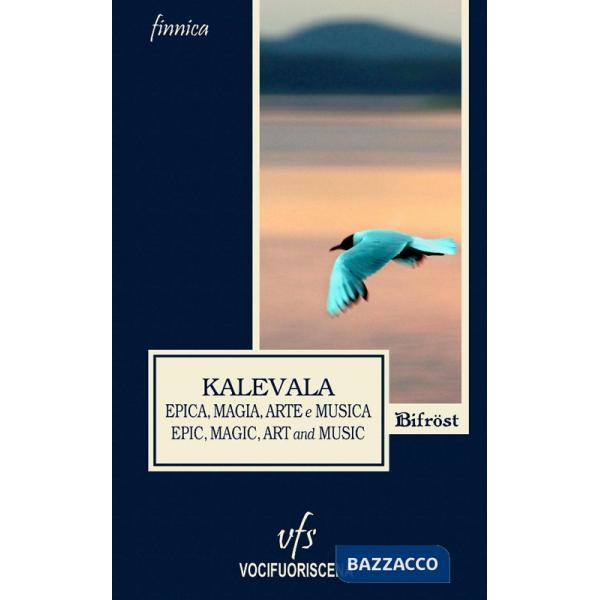 Kalevala. Epica, magia, arte e musica