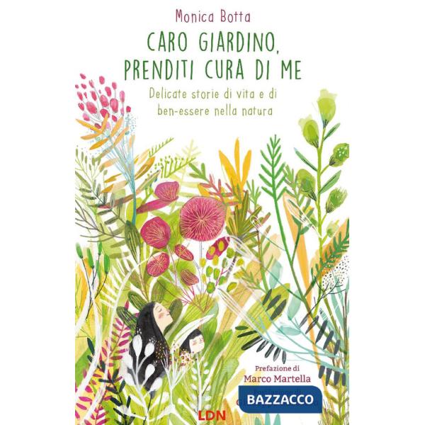 Caro giardino, prenditi cura di me. Delicate storie di vita e di ben-essere nella natura