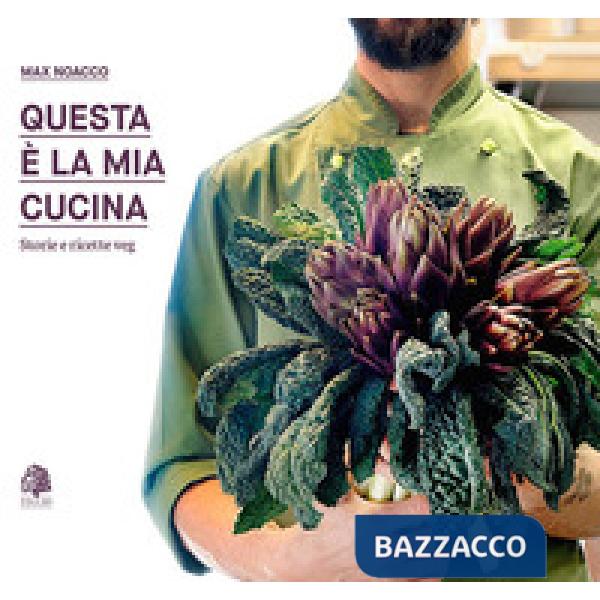 Questa è la mia cucina. Storie e ricette veg. Nuova ediz.