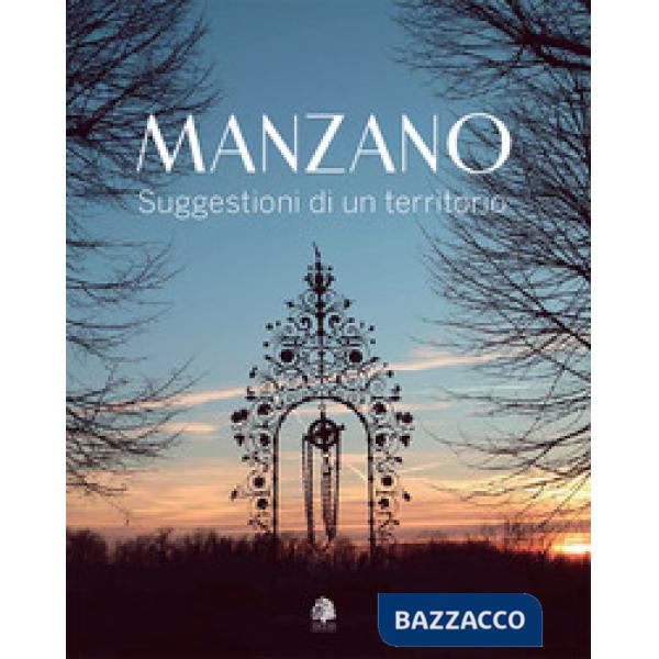 Manzano. Suggestioni di un territorio. Ediz. italiana e inglese