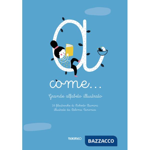 A come... Grande alfabeto illustrato. 26 filastrocche. Ediz. a colori