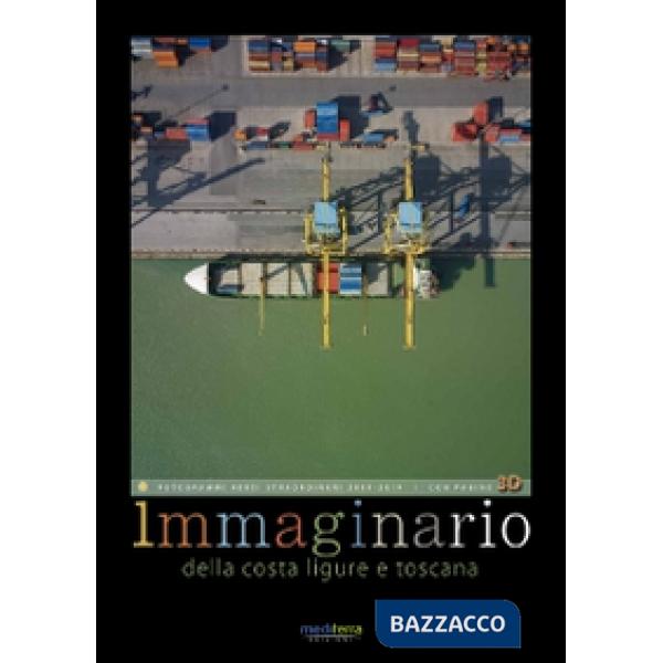 Immaginario della costa ligure e toscana. Fotogrammi aerei straordinari 2009-2014. Con occhiali 3D. Ediz. multilingue