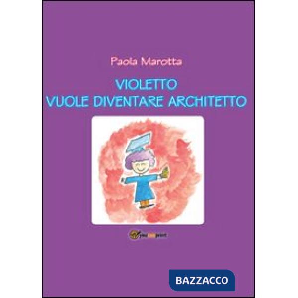 Violetto vuole diventare architetto