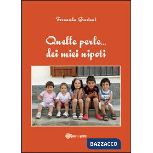 Quelle perle dei miei nipoti