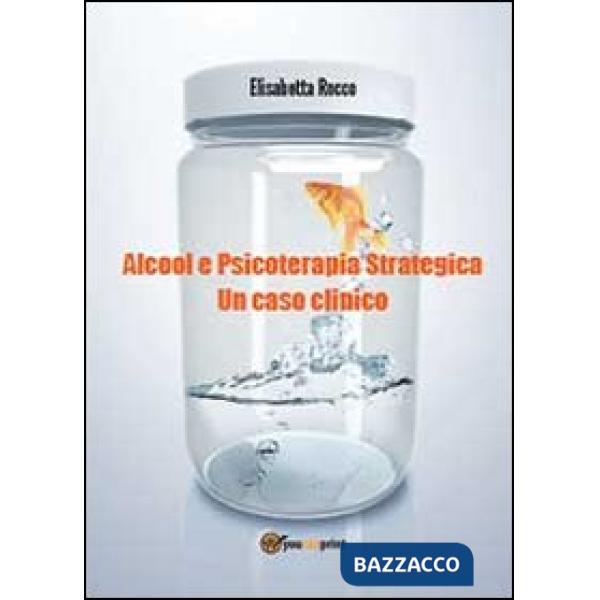 Alcolismo e psicoterapia strategica. Un caso clinico