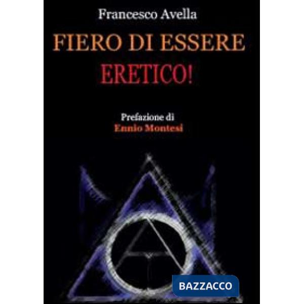 Fiero di essere eretico!