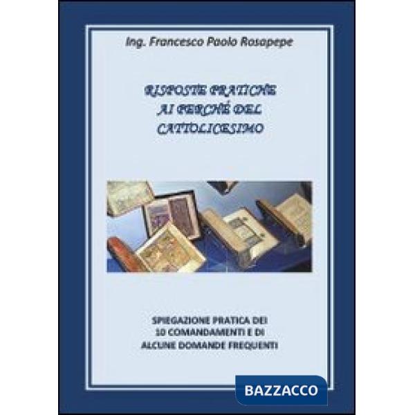 Risposte pratiche ai perché del cattolicesimo