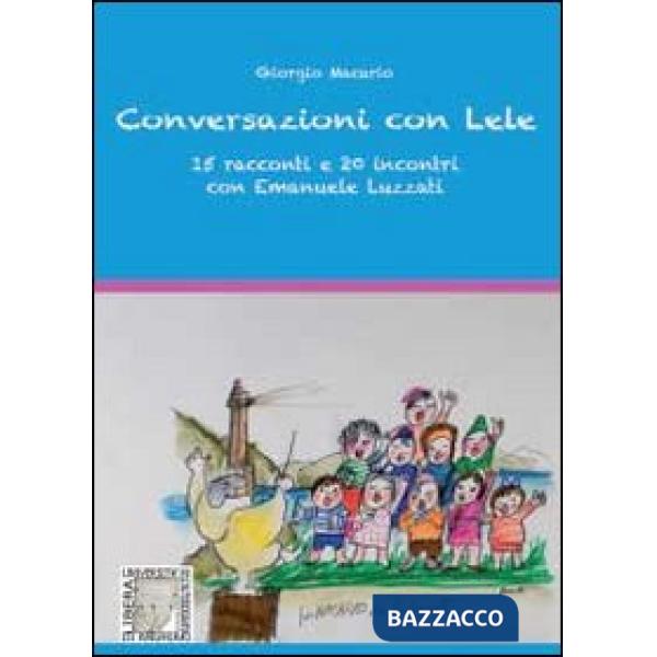Conversazioni con Lele, 15 racconti e 20 incontri con Emanuele Luzzati